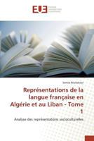 Représentations de la Langue Française En Algérie Et Au Liban - Tome 1 3841671306 Book Cover