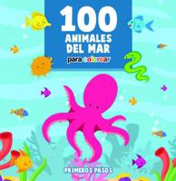 100 Animales del Mar Para Colorear: Libro Infantil para Pintar (5) (Primeros Pasos) 1640810544 Book Cover