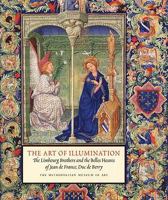 The Art of Illumination: The Limbourg Brothers and the "Belles Heures" of Jean de France, Duc de Berry (Metropolitan Museum of Art) 0300136714 Book Cover