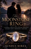 The Moonstone Ring: A Second-Chance Billionaire Romance of First Love, Obsession, and Fate B0H6YT23LR Book Cover