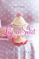 Life Is Sweet 0758281447 Book Cover