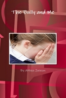 The Bully and me 1329633008 Book Cover
