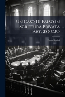Un Caso Di Falso in Scrittura Privata (Art. 280 C.P.) 1149662360 Book Cover