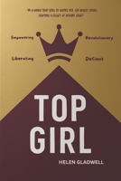 Top Girl: A Bold Collection of Real Stories and Hard Truths to Inspire Every Woman to Lead, Rise, and Own Her Voice B0F459JRFG Book Cover
