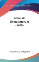 Manuale Exorcismorum (1678) 110418768X Book Cover