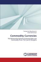 Commodity Currencies: The Relationship between Exchange Rates and Commodity Prices: The Case of Mongolia 365942966X Book Cover