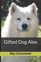 Gifted Dog Alex 1729252958 Book Cover