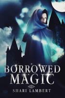 Borrowed Magic 1522998616 Book Cover
