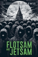 Flotsam and Jetsam: A Collection of Short Horror, Science Fiction, Weird, and Unusual Stories (Strange Stories for Peculiar People) 1963107144 Book Cover