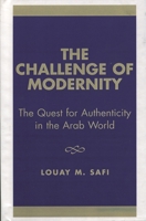 The Challenge of Modernity: The Quest for Authenticity in the Arab World 0819193755 Book Cover