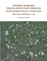 KINDER-MORGAN TRANS-MOUNTAIN PIPELINE Archaeological Survey Assessment - Winterburn-Wabamun, AB 1304233162 Book Cover
