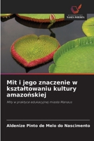 Mit i jego znaczenie w ksztaltowaniu kultury amazonskiej (Polish Edition) 6208613795 Book Cover