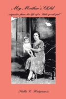 My Mother's Child: . . . vignettes from the life of a "little greek girl" 1414020813 Book Cover
