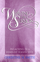 Weaving the Sermon: Preaching in a Feminist Perspective 0664250319 Book Cover