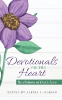 Devotionals for the Heart: Revelations of God's Love 0578641984 Book Cover