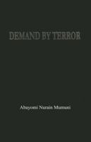 Demand by Terror: Global Terrorism and its Effect on Humanity 0620636696 Book Cover