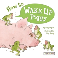 How to Wake Up Piggy 1478879661 Book Cover