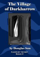 The Village of Darkharrow: Places by the Way #01 0997079320 Book Cover