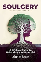 Soulgery: A Lifelong Guide to Unlocking Your Potential B0FF81HWH4 Book Cover