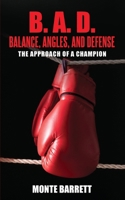B. A. D. - Balance, Angles, and Defense: The Approach Of A Champion B0FJK4Z27C Book Cover