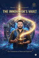 THE INNOVATOR'S VAULT Volume 1: The Foundation: The Foundation of Ideas and Expertise B0GQN76ZQ7 Book Cover