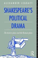 Shakespeare's Political Drama: The History Plays and the Roman Plays B0054PZKI8 Book Cover