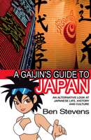 A Gaijin's Guide to Japan: an Alternative Look at Japanese Life, History and Culture 1906321213 Book Cover