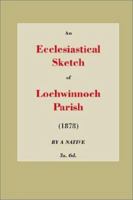 An Ecclesiastical Sketch of Lochwinnoch Parish 0902664034 Book Cover