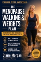 The Menopause Walking & Weights Plan: A 12-Week Low-Impact Program for Women Over 45 to Build Strength, Stamina, and Confidence B0HB4Y8WR3 Book Cover