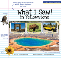 What I Saw! in Yellowstone: A Kid's Guide to Wonderland 160639035X Book Cover