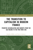 The Transition to Capitalism in Modern France: Primitive Accumulation and Markets from the Old Regime to the Post-WWII Era 036755304X Book Cover