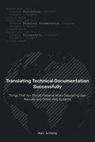 Translating Technical Documentation Successfully: Things That You Should Preserve When Translating User Manuals and Online Help Systems 3943860167 Book Cover