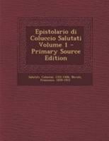 Epistolario di Coluccio Salutati Volume 1 1247636674 Book Cover