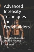 Advanced Intensity Techniques for Bodybuilders: Maximizing Gains and Breaking Plateaus B0FGV6D3L8 Book Cover