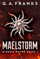 Maelstorm (Gideon Rayne Book 1) 4867457418 Book Cover