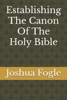 Establishing The Canon Of The Holy Bible B0F3XPVPPM Book Cover