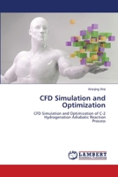 CFD Simulation and Optimization: CFD Simulation and Optimization of C-2 Hydrogenation Adiabatic ReactionProcess 6203411299 Book Cover