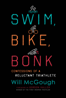 Swim, Bike, Bonk: Confessions of a Reluctant Triathlete 1493041622 Book Cover