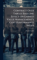 Contract Over Target Baseline Effect on Earned Value Management's Cost Performance Index 1025124529 Book Cover
