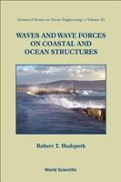 Waves and Wave Forces on Coastal and Ocean Structures (Advanced Series on Ocean Engineering) 9812386122 Book Cover