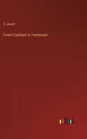 From Fourteen to Fourscore 3368134949 Book Cover