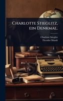 Charlotte Stieglitz, ein Denkmal. (German Edition) 1024457265 Book Cover