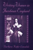 Writing Women in Jacobean England 0674962435 Book Cover