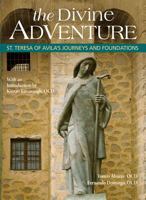 The Divine Adventure : St. Teresa of Avila's Journeys and Foundations 1939272262 Book Cover