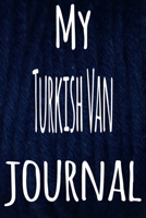 My Turkish Van Journal: The perfect gift for the lover of cats in your life - 119 page lined journal! 1699452393 Book Cover