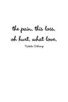 the pain. this loss. oh hurt. what love. 138712157X Book Cover