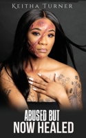 Abused But Now Healed B089CTDLL6 Book Cover