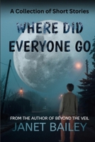 Where did everyone go: A collection of short stories B0F29MZK41 Book Cover