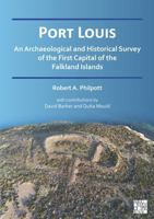 Port Louis: An Archaeological and Historical Survey of the First Capital of the Falkland Islands 1805830023 Book Cover