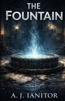 THE FOUNTAIN: The Final Entry in the Record (The Curse of the Fountain of Life) B0GY9SN53V Book Cover